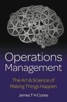 Operations Management - The Art & Science of Making Things Happen Cooke James