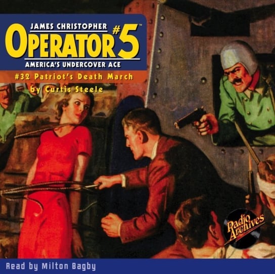 Operator. Patriot's Death March. Part 5. Volume 32 Curtis Steele, Milton Bagby
