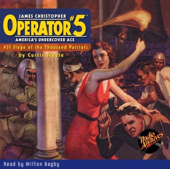 Operator. Siege of the Thousand Patriots. Part 5. Volume 31 Curtis Steele, Milton Bagby