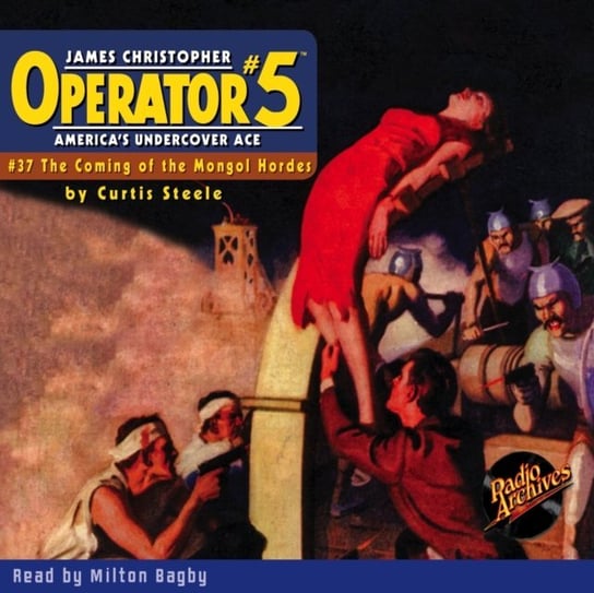 Operator. The Coming of the Mongol Hordes. Part 5. Volume 37 Curtis Steele, Milton Bagby