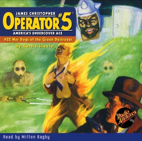 Operator. War Dogs of the Green Destroyer. Part 5. Volume 22 Curtis Steele, Milton Bagby