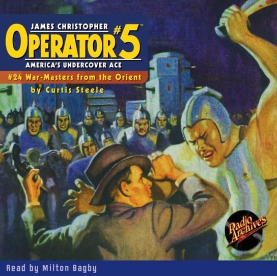 Operator. War-Masters from the Orient. Part 5. Volume 24 Curtis Steele, Milton Bagby