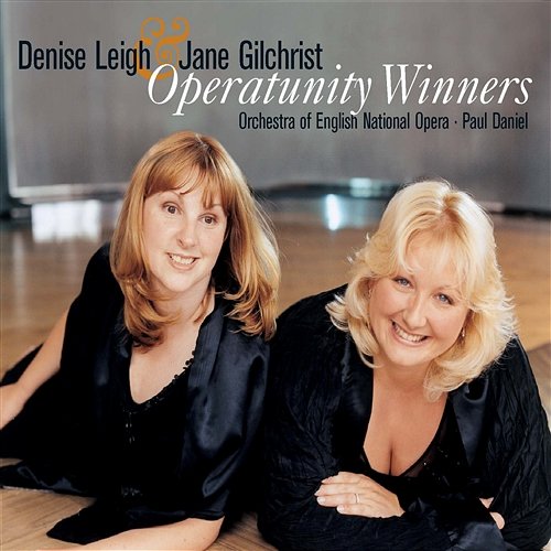 Operatunity - The Winners Jane Gilchrist, Denise Leigh, English National Opera Orchestra, Paul Daniel