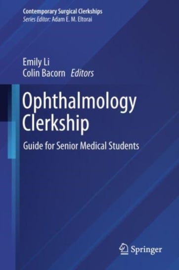 Ophthalmology Clerkship: A Guide for Senior Medical Students Springer International Publishing AG
