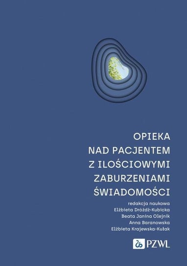 Opieka nad pacjentem z ilościowymi zaburzeniami świadomości - ebook mobi Krajewska-Kułak Elżbieta, Ann﻿﻿﻿﻿﻿a Baranowska, Elżbieta Dróżdż-Kubicka, Beata Janina Olejnik