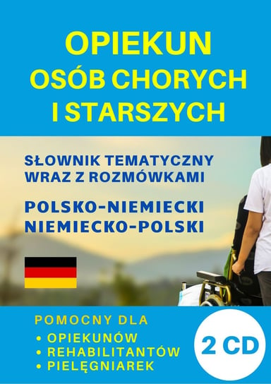 Opiekun osób chorych i starszych. Słownik polsko-niemiecki + CD Gut Dawid, Lemańska Aleksandra, Koprowska Katarzyna