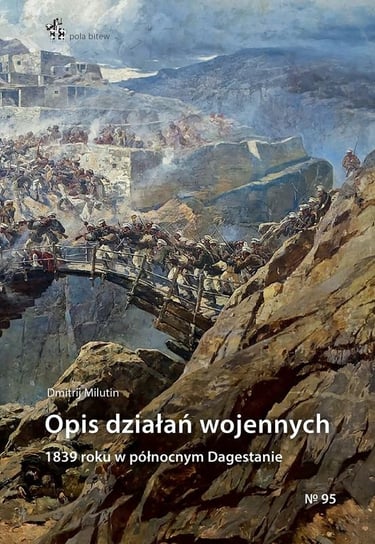 Opis działań wojennych 1839 roku w północnym Dagestanie Dmitrij Milutin