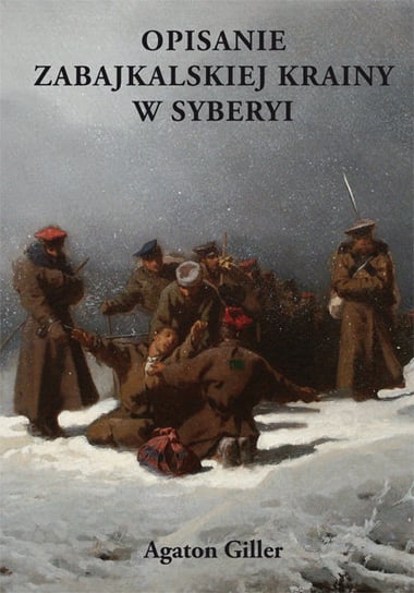 Opisanie Zabajkalskiej Krainy w Syberyi Giller Agaton