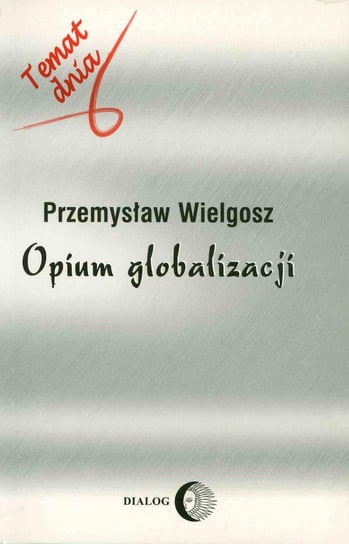 Opium globalizacji Wielgosz Przemysław