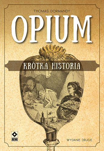 Opium. Krótka historia Dormandy Thomas
