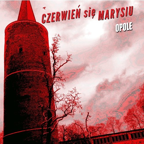 Opole Czerwień się Marysiu