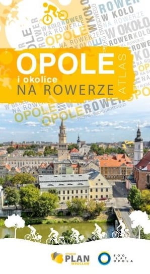 Opole i okolice na rowerze Opracowanie zbiorowe