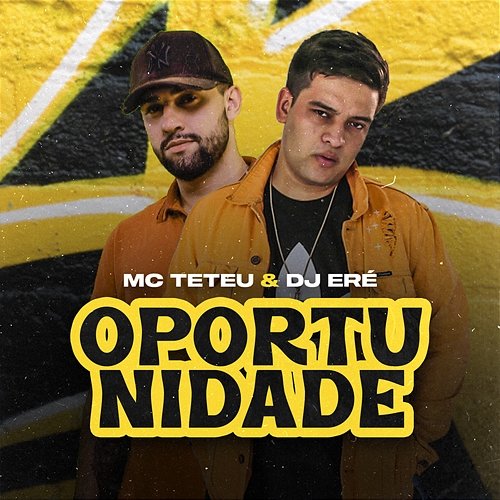 Oportunidade MC Teteu, DJ Eré