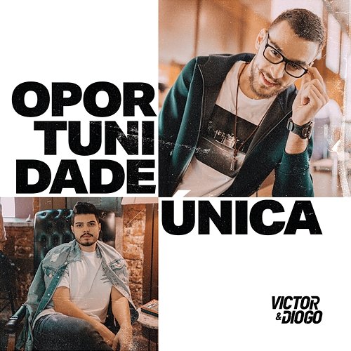 Oportunidade Única Victor & Diogo