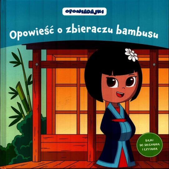 Opowiadajki Kolekcja. Opowieść o zbieraczu bambusu Hachette Polska Sp. z o.o.