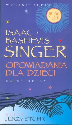 Opowiadania dla dzieci. Część 2 Singer Isaac Bashevis