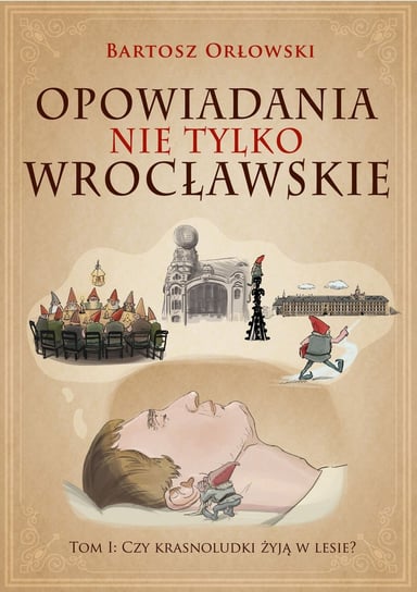 Opowiadania nie tylko wrocławskie Orłowski Bartosz