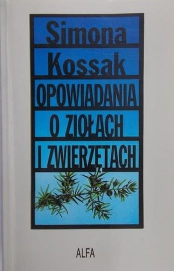 Opowiadania o ziołach i zwierzętach Kossak Simona