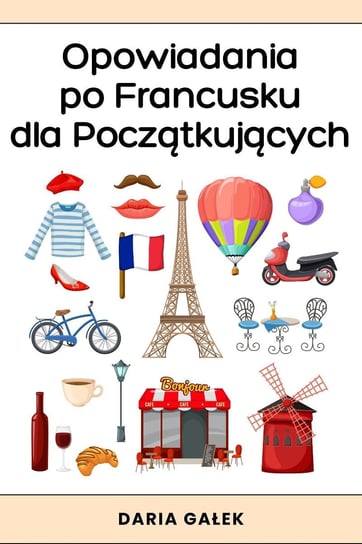 Opowiadania po Francusku dla Początkujących - ebook epub Daria Gałek