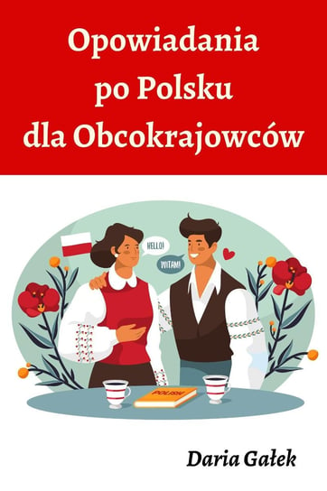 Opowiadania po Polsku dla Obcokrajowców Daria Gałek