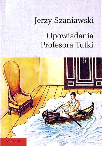 Opowiadania profesora Tutki Szaniawski Jerzy