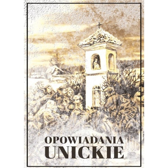 Opowiadania unickie Piotr Zbrożek, Weyssenhoff Józef, Żeromski Stefan