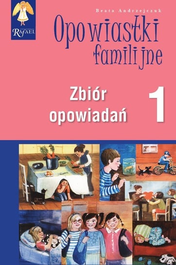 Opowiastki familijne 1. Zbiór opowiadań Andrzejczuk Beata