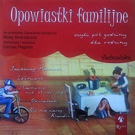 Opowiastki familijne, czyli pół godziny dla rodziny - słuchowiska Andrzejczuk Beata