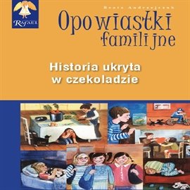 Opowiastki familijne. Historia ukryta w czekoladzie Andrzejczuk Beata