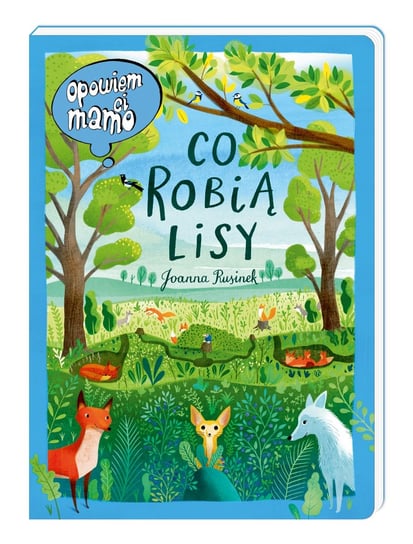 Opowiem ci, mamo, co robią lisy Rusinek Joanna