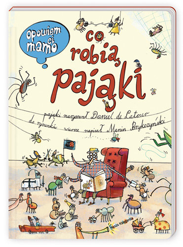 Opowiem ci, mamo co robią pająki De Latour Daniel, Brykczyński Marcin