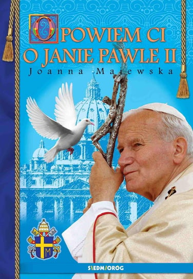 Opowiem ci o Janie Pawle II Majewska Joanna