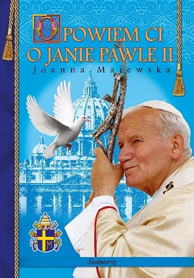 Opowiem ci o Janie Pawle II Majewska Joanna