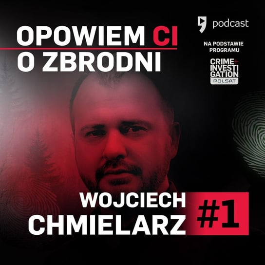 Opowiem ci o zbrodni - #1 Wojciech Chmielarz - Brzemię Chmielarz Wojciech