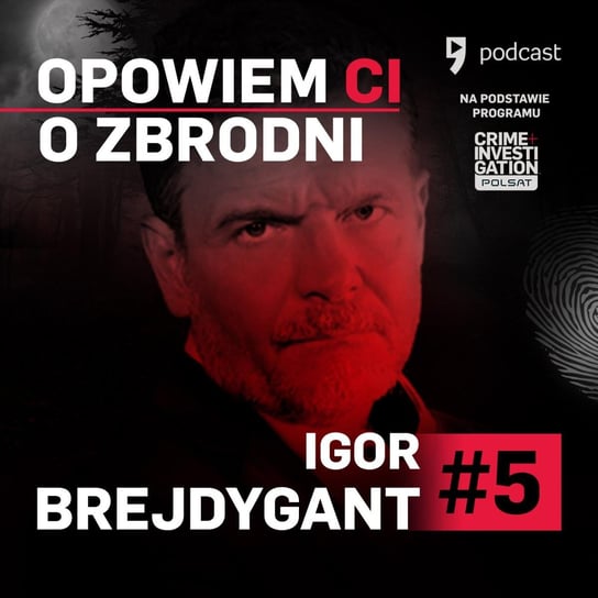 Opowiem ci o zbrodni - #5 Igor Brejdygant - Puszka Pandory Brejdygant Igor