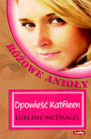 Opowieść Kathleen. Różowe anioły Mcdaniel Laurlene