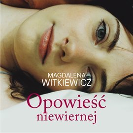Opowieść niewiernej Witkiewicz Magdalena