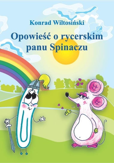 Opowieść o rycerskim Panu Spinaczu - ebook PDF Konrad Wiltosiński