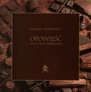 Opowieść pachnąca czekoladą Budrewicz Olgierd
