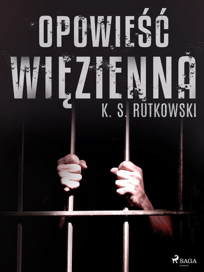 Opowieść więzienna Rutkowski K. S.