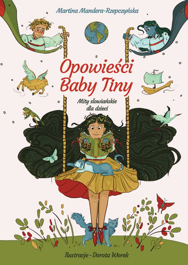Opowieści Baby Tiny. Mity słowiańskie dla dzieci Mandera-Rzepczyńska Martina