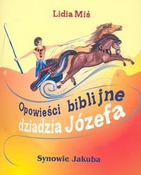 Opowieści biblijne dziadzia Józefa. Synowie Jakuba Miś Lidia