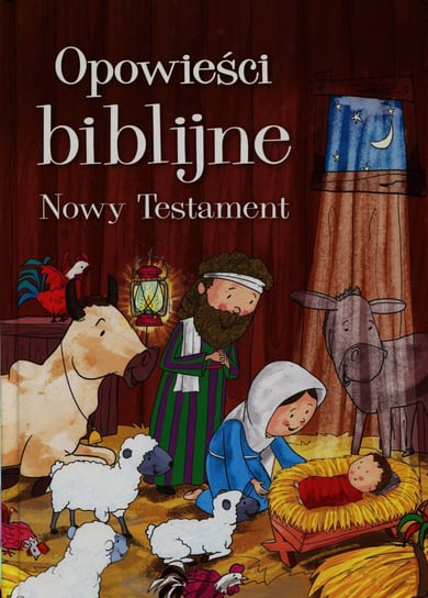 Opowieści biblijne. Nowy Testament Opracowanie zbiorowe