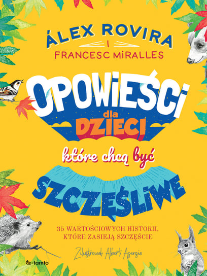 Opowieści dla dzieci, które chcą być szczęśliwe Alex Rovira, Francesc Miralles