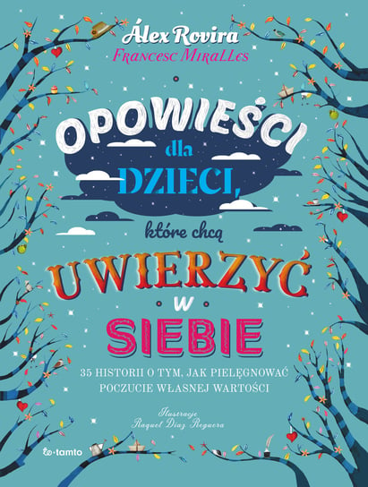 Opowieści dla dzieci, które chcą uwierzyć w siebie Rovira Celma Alex, Miralles Francesc