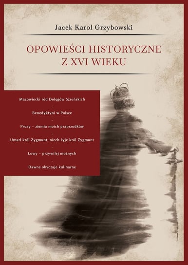Opowieści historyczne z XVI wieku Grzybowski Jacek Karol