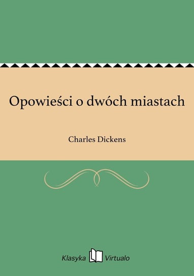 Opowieści o dwóch miastach Dickens Charles