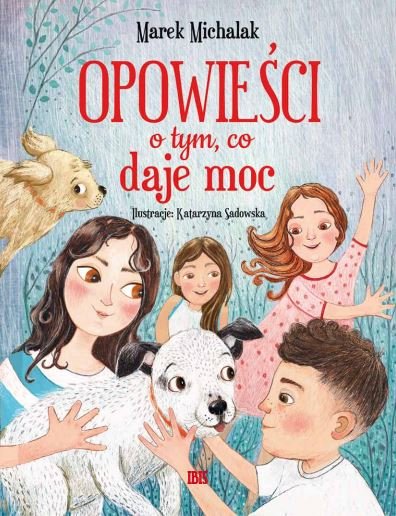 Opowieści o tym, co daje moc Michalak Marek