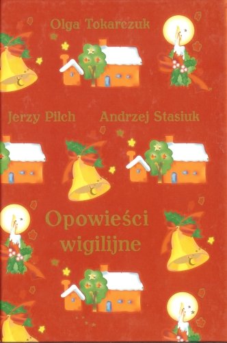 Opowieści wigilijne Tokarczuk Olga, Pilch Jerzy
