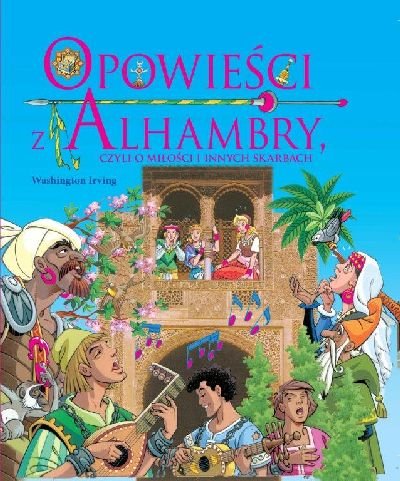 Opowieści z Alhambry czyli o miłości i innych skarbach Irving Washington